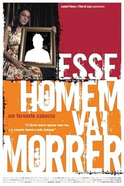 Esse Homem vai Morrer - Um Faroeste Caboclo (2008) Esse Homem vai Morrer - Um Faroeste Caboclo (2008)