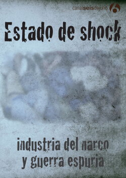 Estado de shock: Industria del narco y guerra espuria (2012) Estado de shock: Industria del narco y guerra espuria (2012)