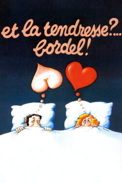 Et la tendresse ?… Bordel ! (1979) Et la tendresse ?… Bordel ! (1979)
