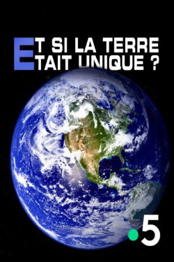 Et si la Terre était unique ? (2020) Et si la Terre était unique ? (2020)