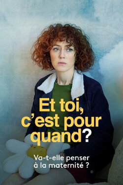 Et toi, c’est pour quand ? (2022) Et toi, c’est pour quand ? (2022)