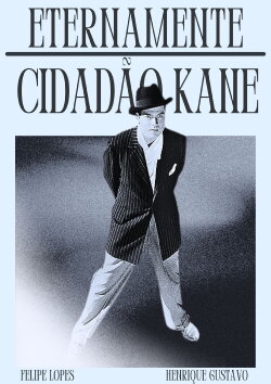 Eternamente Cidadão Kane (2024) Eternamente Cidadão Kane (2024)