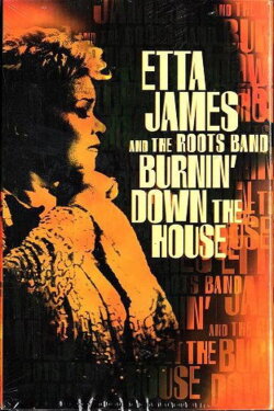 Etta James And The Roots Band: Burnin' Down The House (2002) Etta James And The Roots Band: Burnin' Down The House (2002)