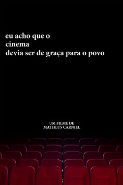 eu acho que o cinema devia ser de graça para o povo (2019)