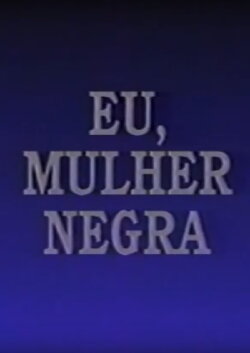 Eu, Mulher Negra (1994) Eu, Mulher Negra (1994)