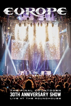 Europe: The Final Countdown 30th Anniversary Show - Live at the Roundhouse (2017) Europe: The Final Countdown 30th Anniversary Show - Live at the Roundhouse (2017)