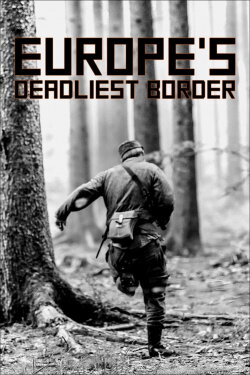 Europe's Deadliest Border: Czechoslovakia's Iron Curtain (2022) Europe's Deadliest Border: Czechoslovakia's Iron Curtain (2022)