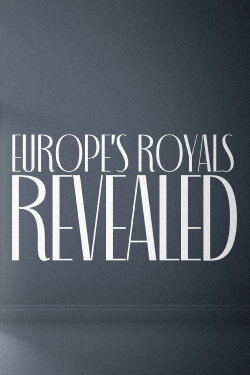 Europe's Royals Revealed (2023) Europe's Royals Revealed (2023)