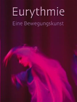 Eurythmie – eine Bewegungskunst (2007) Eurythmie – eine Bewegungskunst (2007)