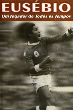 Eusébio: Um jogador de todos os tempos (1992) Eusébio: Um jogador de todos os tempos (1992)