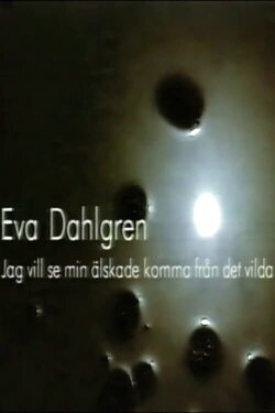 Eva Dahlgren - Jag vill se min älskade komma från det vilda (1995) Eva Dahlgren - Jag vill se min älskade komma från det vilda (1995)