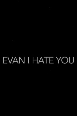 Evan, I Hate You! (2014)