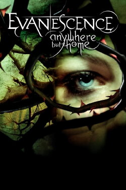 Evanescence: Anywhere But Home (2004) Evanescence: Anywhere But Home (2004)