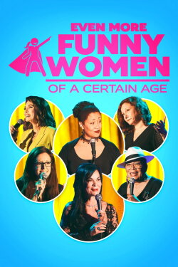 Even More Funny Women of a Certain Age (2021)