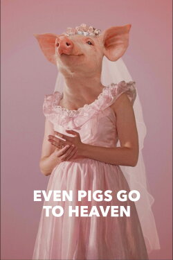 Even Pigs Go to Heaven (2022) Even Pigs Go to Heaven (2022)