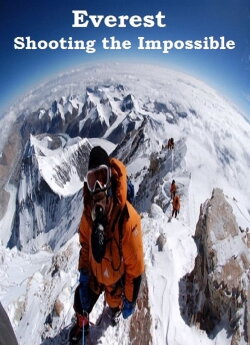 Everest: Shooting the Impossible (2011) Everest: Shooting the Impossible (2011)