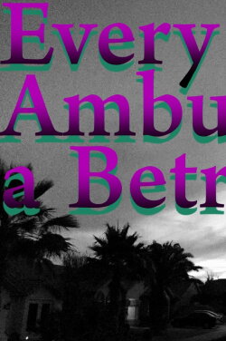 Every Ambulation a Betrayal (2017) Every Ambulation a Betrayal (2017)