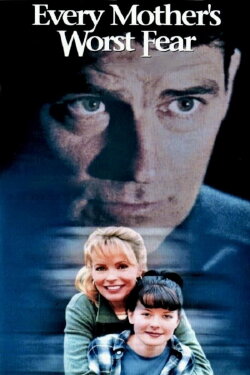 Every Mother's Worst Fear (1998) Every Mother's Worst Fear (1998)