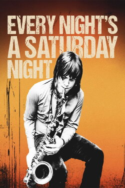 Every Night's a Saturday Night (2018) Every Night's a Saturday Night (2018)