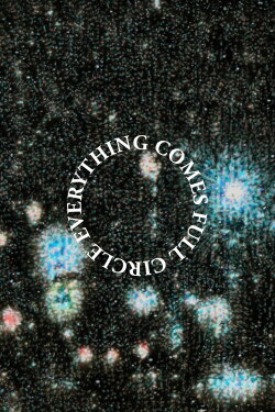 Everything Comes Full Circle (2022)