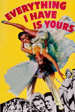 Everything I Have Is Yours (1952) Everything I Have Is Yours (1952)
