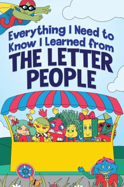 Everything I Need to Know I Learned from The Letter People (2025) Everything I Need to Know I Learned from The Letter People (2025)