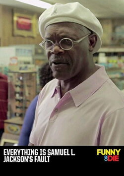 Everything Is Samuel L. Jackson's Fault (2013) Everything Is Samuel L. Jackson's Fault (2013)