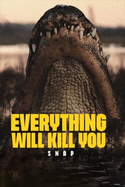 EVERYTHING WILL KILL YOU - SNAP (2022)