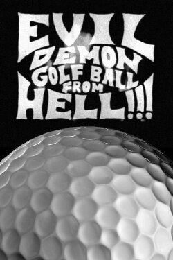 Evil Demon Golfball from Hell!!! (1997) Evil Demon Golfball from Hell!!! (1997)