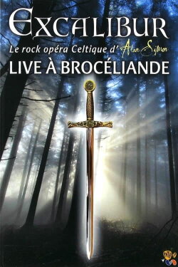Excalibur : Le Rock Opéra Celtique D'Alan Simon - Live à Brocéliande (2012) Excalibur : Le Rock Opéra Celtique D'Alan Simon - Live à Brocéliande (2012)