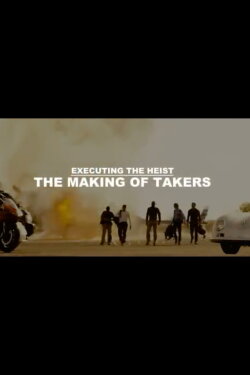 Executing the Heist: The Making of 'Takers' (2011) Executing the Heist: The Making of 'Takers' (2011)