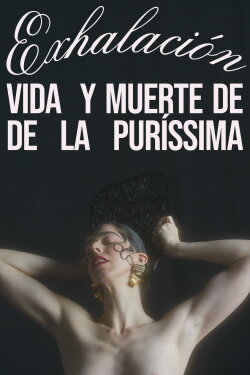 Exhalación: Vida y muerte de De La Puríssima (2019) Exhalación: Vida y muerte de De La Puríssima (2019)