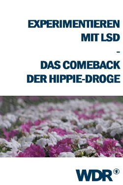 Experimentieren mit LSD - Das Comeback der Hippie-Droge (2019)