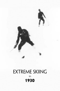Extreme Skiing in 1930 (2011) Extreme Skiing in 1930 (2011)