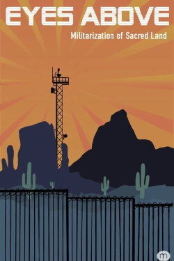 Eyes Above: Militarization of Sacred Land (2020)