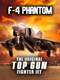 F-4 Phantom: The Original Top Gun Fighter Jet (1997) F-4 Phantom: The Original Top Gun Fighter Jet (1997)
