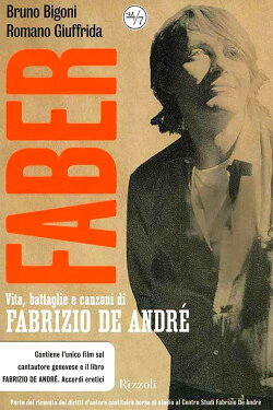 Faber. Vita, battaglie e canzoni di Fabrizio De André. (2001) Faber. Vita, battaglie e canzoni di Fabrizio De André. (2001)