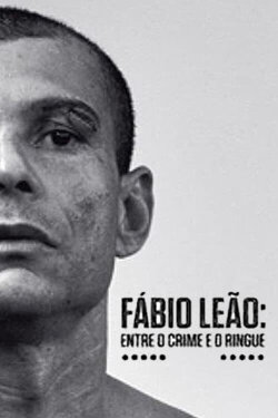 Fábio Leão - Entre o Crime e o Ringue (2013) Fábio Leão - Entre o Crime e o Ringue (2013)