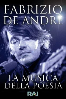 Fabrizio De Andrè, la musica della poesia - RAI Palcoscenico (2009) Fabrizio De Andrè, la musica della poesia - RAI Palcoscenico (2009)