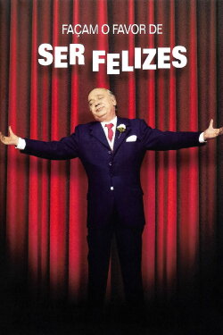 Façam o Favor de Ser Felizes (2009) Façam o Favor de Ser Felizes (2009)