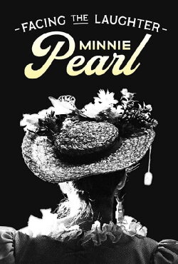 Facing the Laughter: Minnie Pearl (2023) Facing the Laughter: Minnie Pearl (2023)