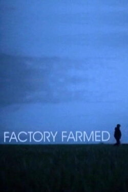 Factory Farmed (2008) Factory Farmed (2008)