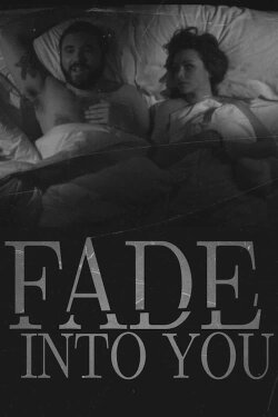 Fade Into You (2012) Fade Into You (2012)
