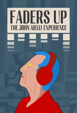 Faders Up: The John Aielli Experience (2024) Faders Up: The John Aielli Experience (2024)