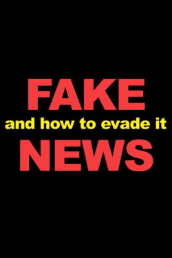 Fake News And How To Evade It (2017) Fake News And How To Evade It (2017)
