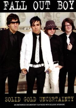 Fall Out Boy: Solid Gold Uncertainty (2006) Fall Out Boy: Solid Gold Uncertainty (2006)