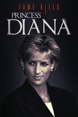 Fame Kills: Princess Diana (2022) Fame Kills: Princess Diana (2022)
