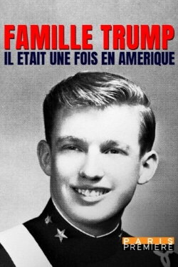 Famille Trump : il était une fois en Amérique (2017)