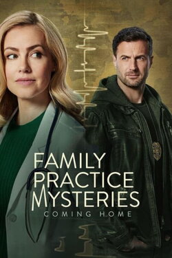 Family Practice Mysteries: Coming Home (2024) Family Practice Mysteries: Coming Home (2024)