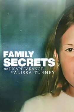 Family Secrets: The Disappearance of Alissa Turney (2024) Family Secrets: The Disappearance of Alissa Turney (2024)